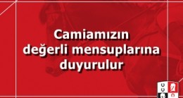 Camiamızın değerli mensuplarına duyurulur