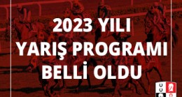 2023 yılı yarış programı belli oldu