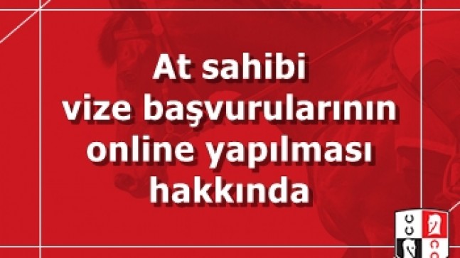At sahibi vize başvurularının online yapılması hakkında